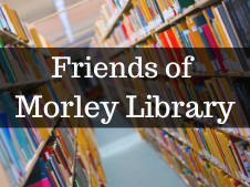 Friends of the Morley Library.