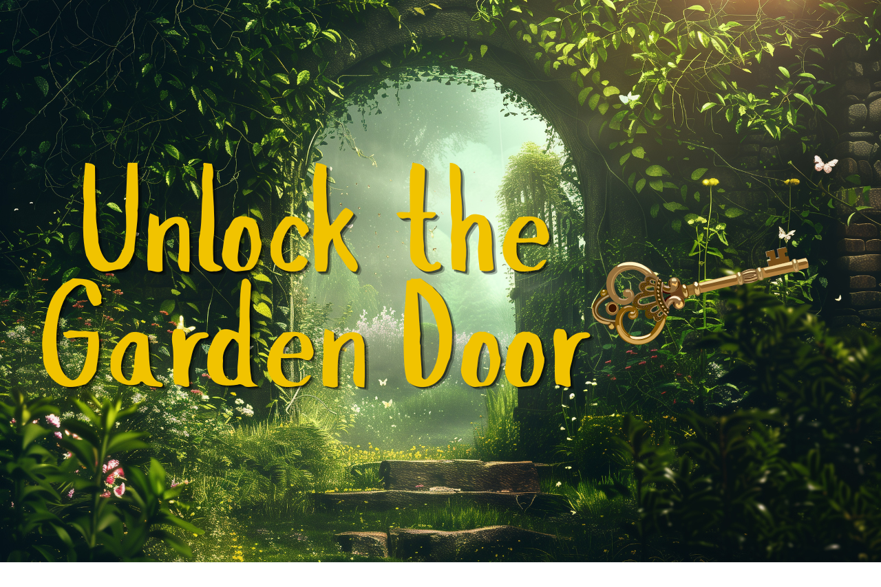 Unlock the Garden Door