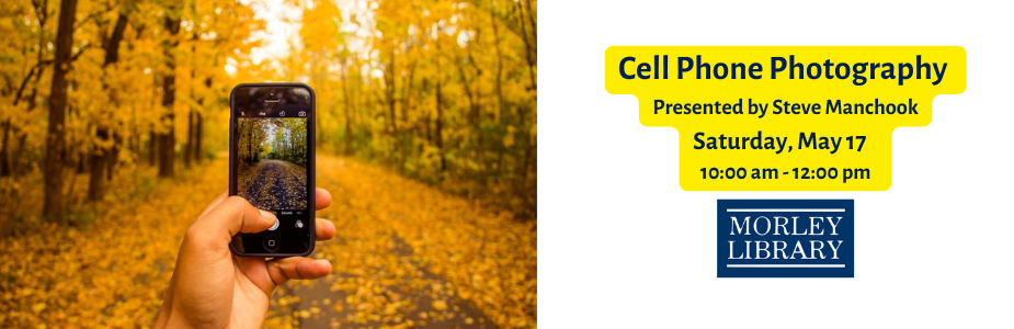 Cell Phone Photography Presented by Steve Manchook