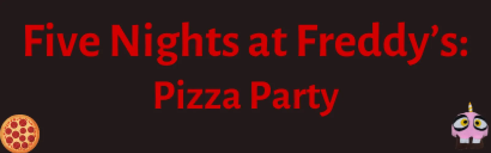 Five Nights at Freddy's: Pizza Party