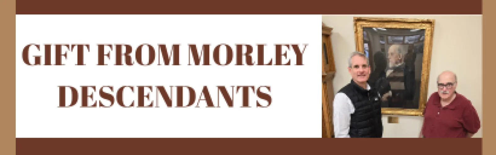 Gifts from Morley Descendants 