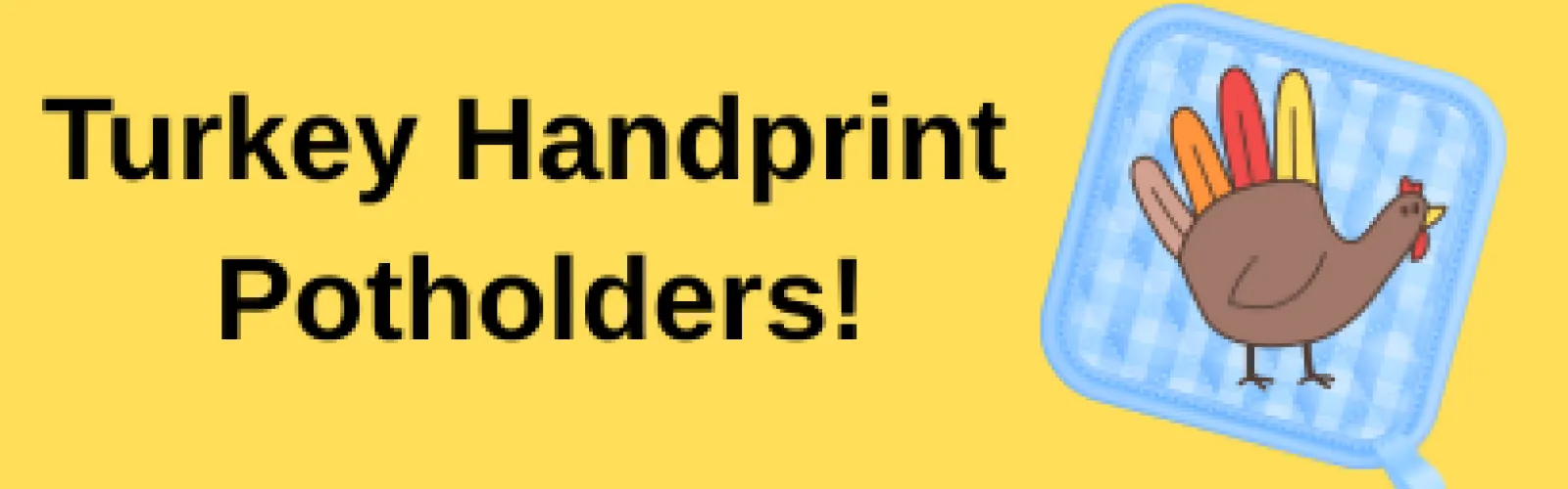 Turkey Handprint Potholders!